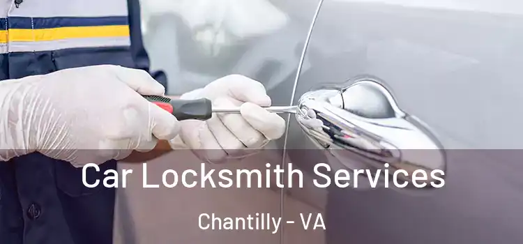 Car Locksmith Services Chantilly - VA