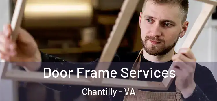 Door Frame Services Chantilly - VA