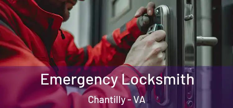 Emergency Locksmith Chantilly - VA