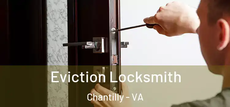 Eviction Locksmith Chantilly - VA